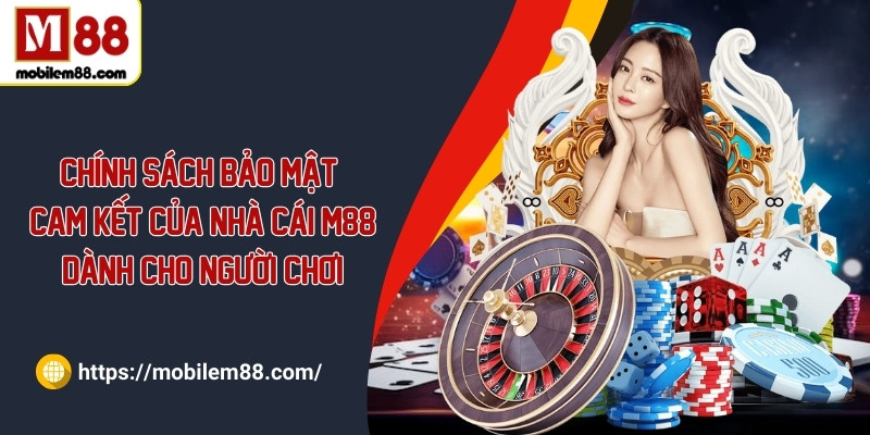 chinh sach bao mat m88 anh dai dien