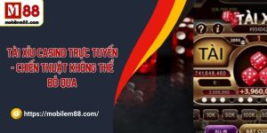 Tài xỉu casino trực tuyến - Chiến thuật không thể bỏ qua